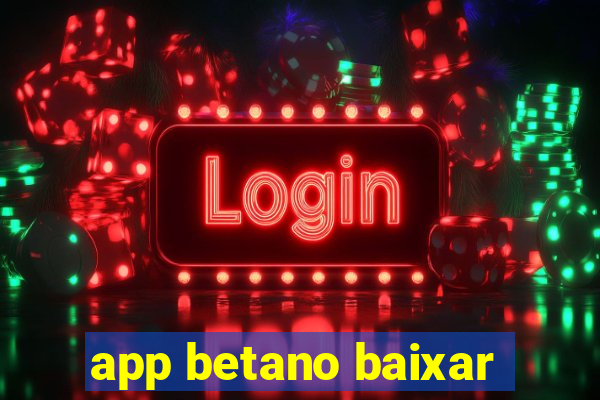 app betano baixar